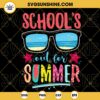 Schools Out For Summer SVG, Summer Break SVG, Sunglasses SVG, Goodbye School SVG, Hello Summer SVG PNG DXF EPS