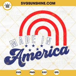 Made In America Rainbow SVG, USA Flag SVG, 4th Of July SVG, Patriotic SVG PNG DXF EPS Cut Files