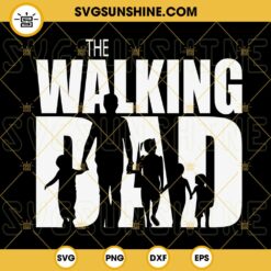 The Walking Dad SVG, Funny Dad SVG, Happy Fathers Day SVG PNG DXF EPS Instant Download