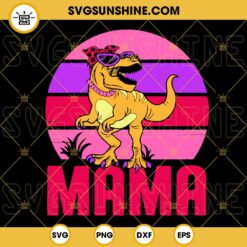 Mama Tyrannosaurus Rex SVG, Dinosaur Mom SVG, Mamasaurus SVG, T Rex Messy Bun SVG, Funny Mothers Day SVG PNG DXF EPS