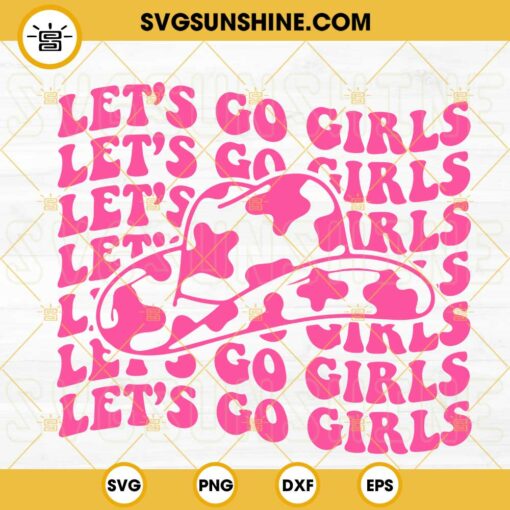 Lets Go Girls Pink Cowboy Hat SVG, Cowgirl SVG, Retro Western SVG PNG DXF EPS Cut Files