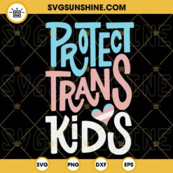 Protect Trans Kids SVG, Transgender Pride SVG, LGBT Support SVG PNG DXF EPS Digital Download