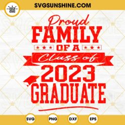 Proud Family Of Class Of 2023 Graduate SVG, Senior 2023 SVG, Graduation Family SVG PNG DXF EPS