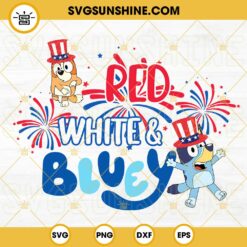 Red White And Bluey SVG, Bluey And Bingo Dancing SVG, 4th Of July Party SVG, Fireworks Independence SVG PNG DXF EPS