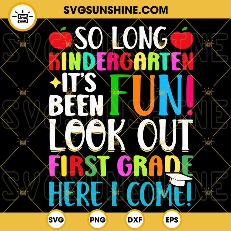 So Long Kindergarten Look Out First Grade Here I Come SVG, First Grade ...