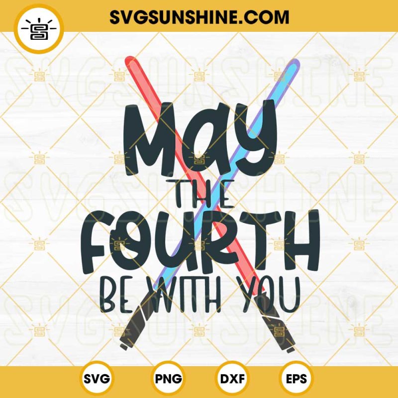 May The Fourth Be With You Lightsaber SVG, Star Wars Day SVG PNG DXF ...