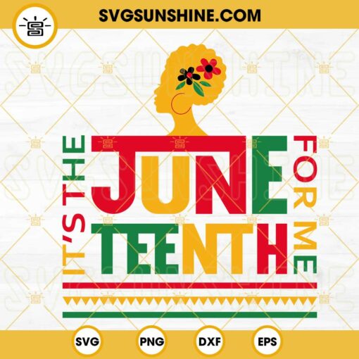 Its The Juneteenth For Me SVG, Black Woman SVG, Juneteenth 1865 SVG PNG DXF EPS Cut Files