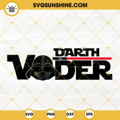 Darth Vader SVG, Anakin Skywalker SVG, Light Saber SVG, Star Wars SVG PNG DXF EPS