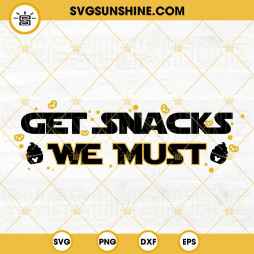 Get Snacks We Must Star Wars SVG, Disney Snacks SVG, Family Vacation SVG PNG DXF EPS Files