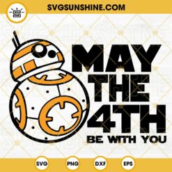 May The 4th Be With You BB8 SVG, Star Wars Day SVG, Disney Star Wars SVG PNG DXF EPS Cut Files
