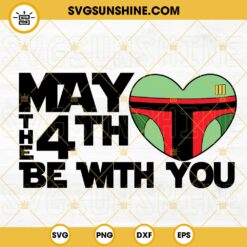 May The 4th Be With You Boba Fett Heart SVG, The Mandalorian SVG, Star Wars Day SVG PNG DXF EPS