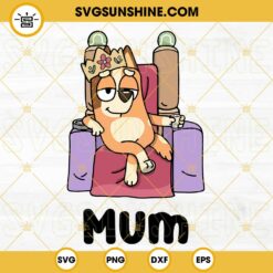 Bluey Queen Mum SVG, Chilli Heeler SVG, The Exclusive Mum SVG, Bluey Mom SVG PNG DXF EPS