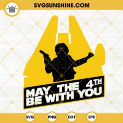 May The 4th Be With You SVG, Han Solo SVG, Star Wars Day SVG PNG DXF EPS Files