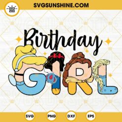 Birthday Girl Disney Princess SVG, Disney Birthday Party SVG, Disney Family Trip SVG PNG DXF EPS Cricut