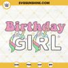 Birthday Girl Unicorn SVG, Birthday Party SVG, Unicorn Girl SVG, Kids SVG PNG DXF EPS