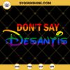 Don't Say DeSantis Florida SVG, Say Gay LGBTQ Pride Anti DeSantis SVG, Lgbt Disney SVG, Pride SVG EPS PNG DXF
