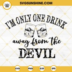 I'm Only One Drink Away From The Devil SVG, Jelly Roll Lyrics SVG, Jelly Roll SVG, Jelly Roll Vector Cricut SVG PNG DXF EPS
