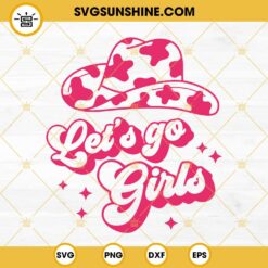 Let's Go Girl SVG, Cow Girl SVG PNG DXF EPS Cricut Vector