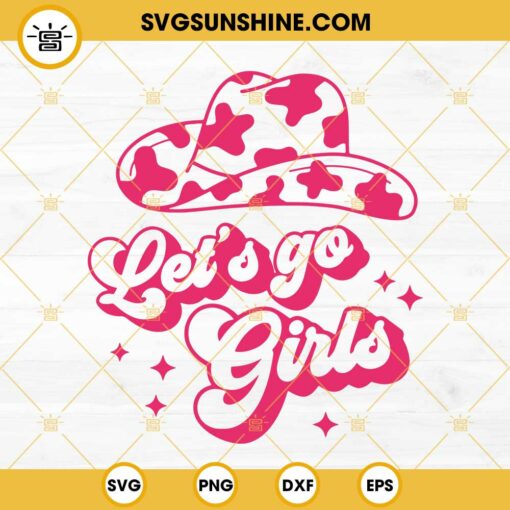 Let’s Go Girl SVG, Cow Girl SVG PNG DXF EPS Cricut Vector