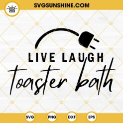 Live Laugh Toaster Bath SVG PNG DXF EPS Cricut Vector