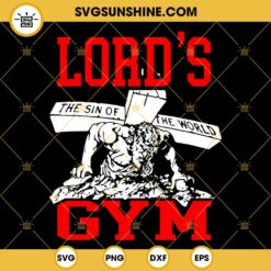 Lords Gym SVG, Lord’s The Sin Of World Jesus SVG, Gym SVG PNG DXF EPS Cricut Vector