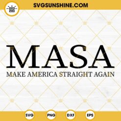 Masa Make America Straight Again SVG, 4Th Of July SVG PNG DXF EPS Cricut