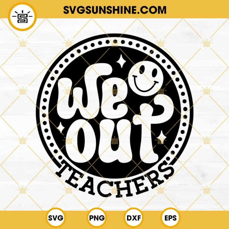 We Out Teacher Svg, Bruh We Out Svg, Last Day Of School SVG, End of ...