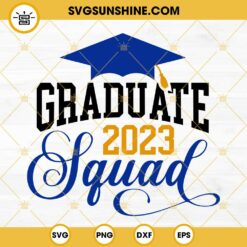 2023 Grad Squad SVG, Senior 2023 SVG, Graduate 2023 SVG PNG DXF EPS Cricut