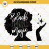 Black Girl Magic SVG, Black Woman SVG, Afro Lady Woman SVG, African American SVG, Juneteenth Girl SVG PNG DXF EPS