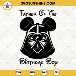 Darth Vader Father Of The Birthday Boy SVG, Fathers Day SVG, Disney Star Wars Birthday Party SVG, Funny Dad And Son SVG