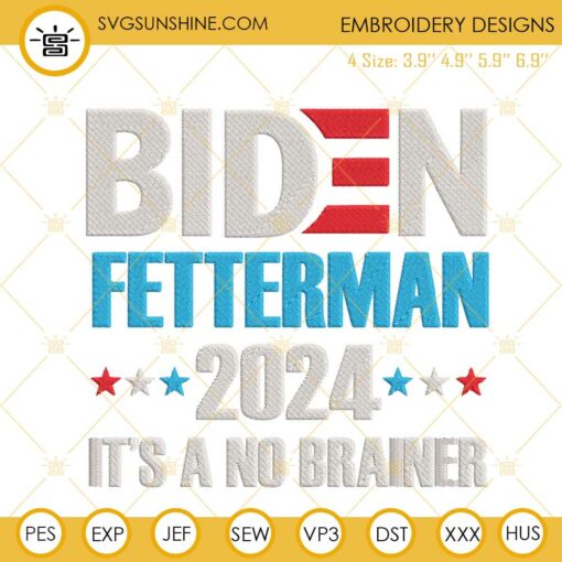 Biden Fetterman 2024 It's A No Brainer Embroidery Designs, Anti Biden Machine Embroidery Files