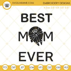 Best Mom Ever Millennium Falcon Embroidery Design File, Star Wars Mothers Day Embroidery Pattern