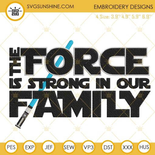 The Force Is Strong In Our Family Embroidery Design File, Star Wars Funny Quotes Embroidery Pattern