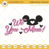 We Love You Mom Mickey Head Embroidery Design File, Disney Mothers Day Embroidery Pattern