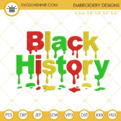 Drip Black History Embroidery Designs, African American Machine Embroidery Files