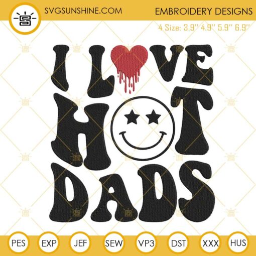 I Love Hot Dads Embroidery Designs, Happy Father’s Day Funny Embroidery Files