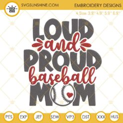 Loud And Proud Baseball Mom Embroidery Designs, Funny Sports Mom Embroidery Files