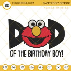 Dad Of The Birthday Boy Elmo Machine Embroidery Designs, Fathers Day Muppet Birthday Embroidery Files