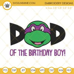 Dad Of The Birthday Boy Ninja Turtles Machine Embroidery Designs