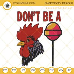 Don't Be A Rooster Sucker Embroidery Design, Funny Chicken Embroidery File