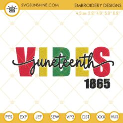 Juneteenth Vibes 1865 Embroidery Designs, Black Independence Day Embroidery Files