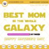 Best Mom In The Whole Galaxy Embroidery Files, Star Wars Happy Mothers Day Embroidery Designs