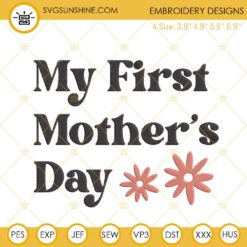 My First Mothers Day Embroidery Designs, New Mom Embroidery Files