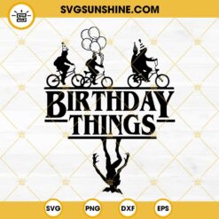 Birthday Things SVG, Stranger Things Birthday SVG PNG DXF EPS Files