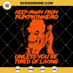Keep Away From Pumpkinhead SVG, Unless You're Tired Of Living SVG, Pumpkinhead Horror Movie SVG