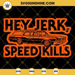 Michael Myers Hey Jerk Speed Kills SVG, Halloween SVG