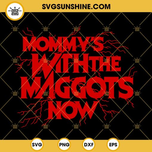 Mommy's With The Maggots Now SVG, Evil Dead Rise SVG