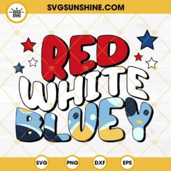 Red White Bluey SVG, July 4th SVG, Bluey SVG, Fourth Of July SVG