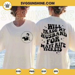Will Trade My Husband For Matt Rife Tickets SVG, Matt Rife SVG, Matt Rife Tour, Matt Rife Shirt SVG PNG Files