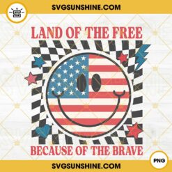 Land Of The Free Because Of The Brave Smiley Face PNG, Retro 4th Of July PNG, Patriotic PNG